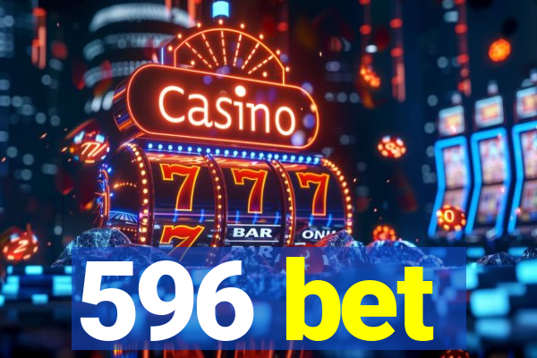 596 bet